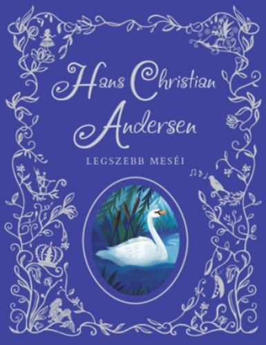 Hans Christian Andersen - Hans Christian Andersen legszebb mesi