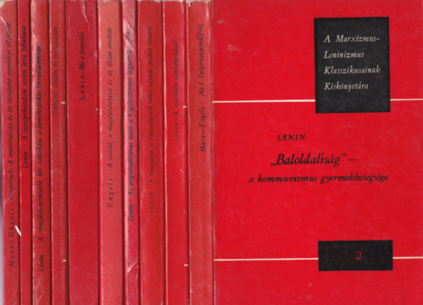 A Marxizmus-Leninizmus Klasszikusainak kisknyvtra 12db.knyv:Lenin:"Baloldalisg"-a kommunizmus gyermekbetegsge+Marx-Engels:Az I. Internacionlrl+Engels:A szocializmus fejkldse az utpitl a tudomnyog+Lenin:A szo. gazdlkods