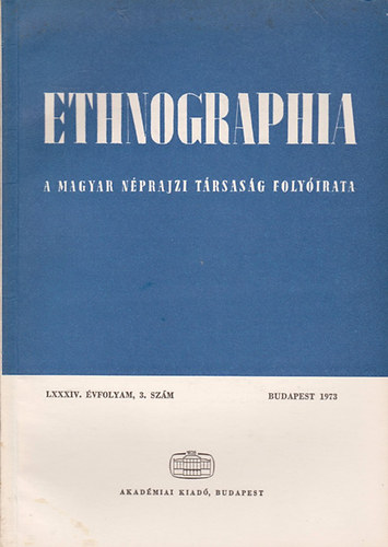 Fldes Lszl  (szerk.) - Ethnographia. A Magyar Nprajzi Trsasg Folyirata.LXXXIV. vf., 3.Szm 1973.