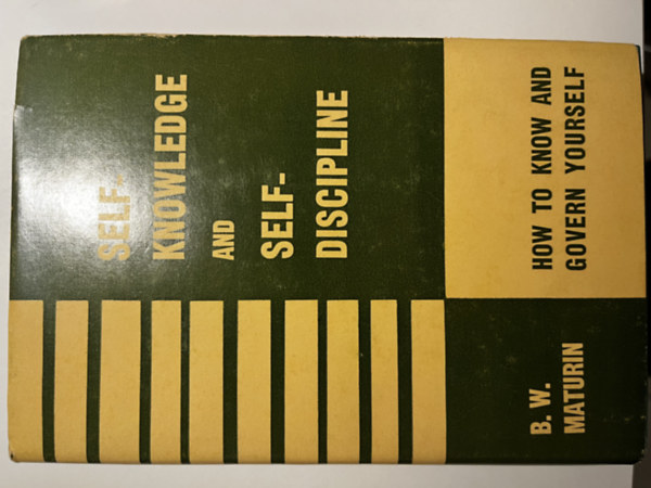 B. W. Maturin - Self-knowledge and Self-discipline - How to Know and Govern Yourself