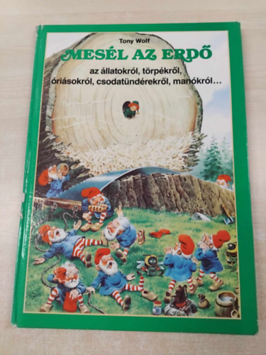 Mesl az erd - az llatokrl, trpkrl, risokrl, csodatndrekrl, mankrl...