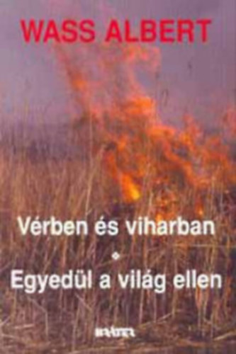 V�rben �s viharban - Egyed�l a vil�g ellen+ Magukrahagyottak (2 k�nyv egyben)