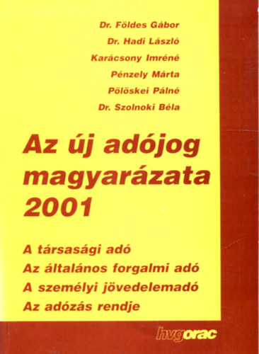 Dr. Hadi Lszl; Pnzely Mrta; Fldes Gbor; Dr. Fldes Gbor; Dr. Karcsony Imrn - Az j adjog magyarzata 2001
