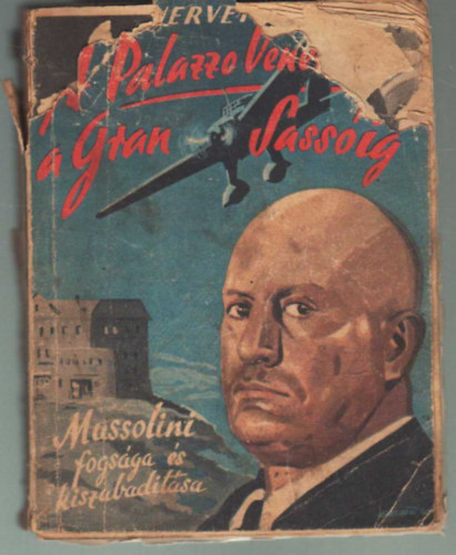 A Palazzo Venezitl a Gran Sassig-Mussolini fogsga s kiszabadtsa