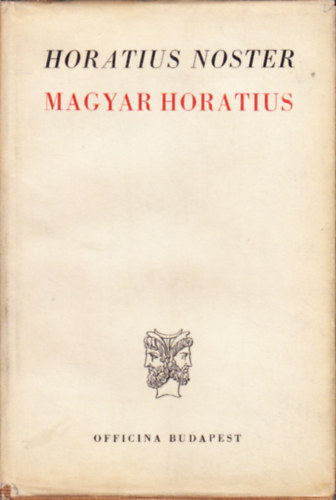 Horatius Noster - Magyar Horatius (K�tnyelv�)
