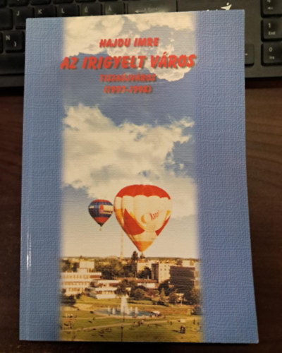 Az irigyelt vros Tiszajvros (1997-1998)