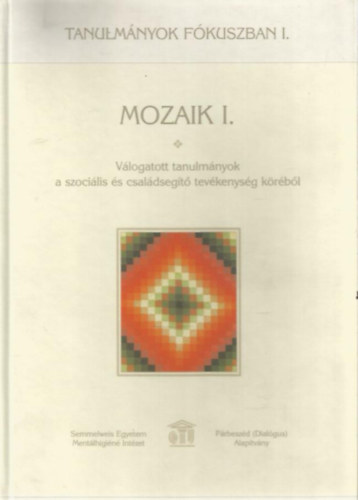 Mozaik I.- Vlogatott tanulmnyok a szocilis s csaldsegt tevkenysg krbl