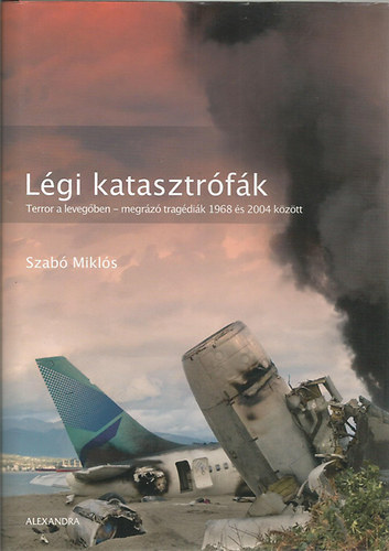 Jogellenes cselekmnyek Srga Knyve 1968-2004 LGI KATASZTRFK/TERROR A LEVEGBEN - MEGRZ TRAGDIK 1968 S 2004 KZTT  (	Fekete-fehr fotkkal. teljes kiads)