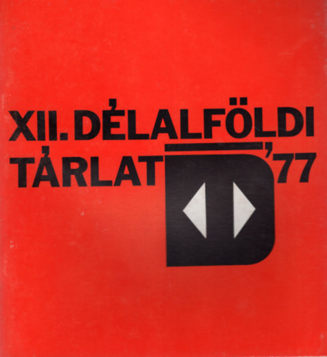 XII. Dlalfldi Trlat '77 - Szentes , Mricz Zsigmond Mveldsi Kzpont killt terme