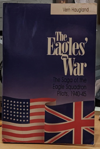 The Eagles' War: The Saga of the Eagle Squadron Pilots, 1940-1945