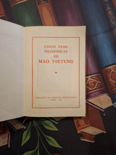 Cinco Tesis Filosoficas De Mao Tsetung (Mao Ce-Tung �t filoz�fiai t�zise olasz nyelven)