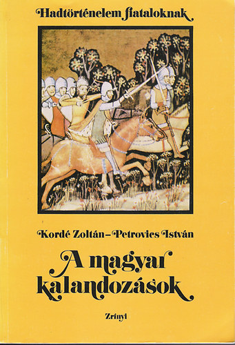 A magyar kalandozsok (Hadtrtnelem fiataloknak)