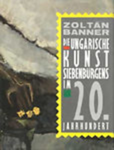 Die ungarische kunst siebenbrgens im 20 jahrhundert