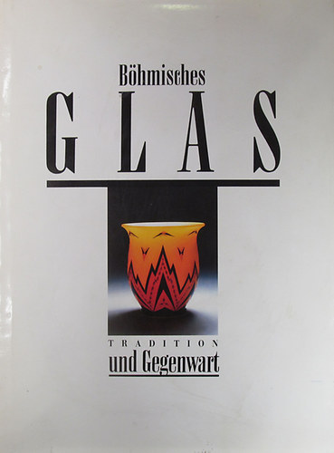 Bhmisches Glas. Tradition und Gegenwart