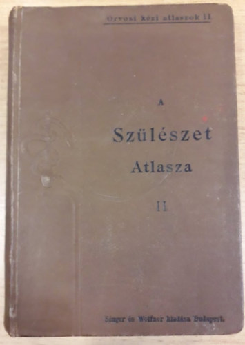 Dr. Schaeffer Oszkr - A szlszet atlasza II: - A szlszeti diagnostiknak s therapinak boncztani atlasza 1908