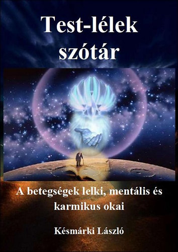 Test-l�lek sz�t�r I-II. - A betegs�gek lelki, ment�lis �s karmikus okai