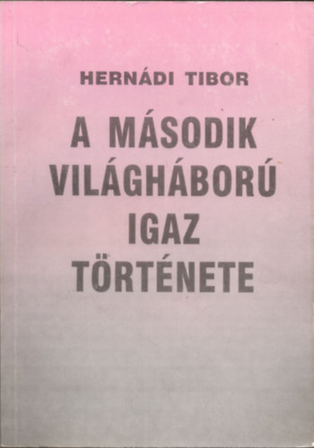 A msodik vilghbor igaz trtnete