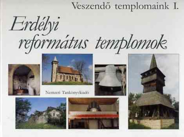 Istvnfi Gyula - Veszend templomaink I. - Erdlyi reformtus templomok