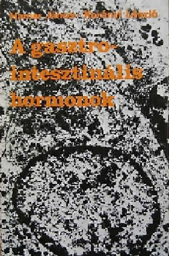 Dr. Hamar J�nos; Dr. Kor�nyi L�szl� - A gasztrointesztin�lis hormonok