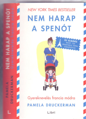Pamela Druckerman - Nem harap a spen�t - Gyereknevel�s francia m�dra (�j kiad�s, most 100 praktikus tippel kieg�sz�tve)