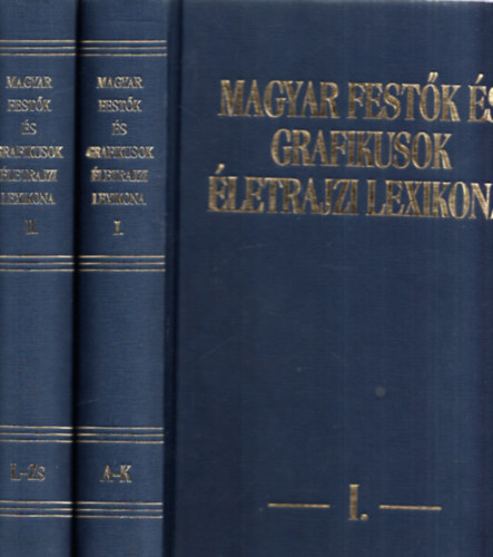 Magyar festk s grafikusok letrajzi lexikona I-II.