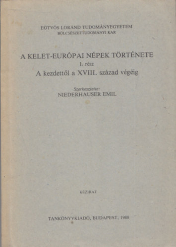 Niederhauser Emil - A kelet-eurpai npek trtnete a kezdettl a XVIII. szzad vgig I. rsz