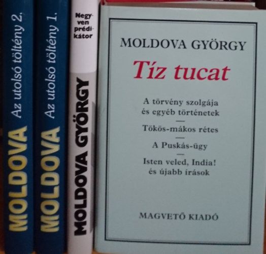 Moldova Gyrgy knyvcsomag: Tz tucat + Negyven prdiktor + Az utols tltny 1. + Az utols tltny 2.