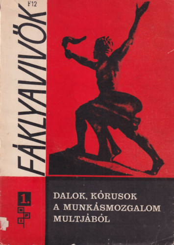 F�klyaviv�k 1.  - Dalok, k�rusok a munk�smozgalom multj�b�l