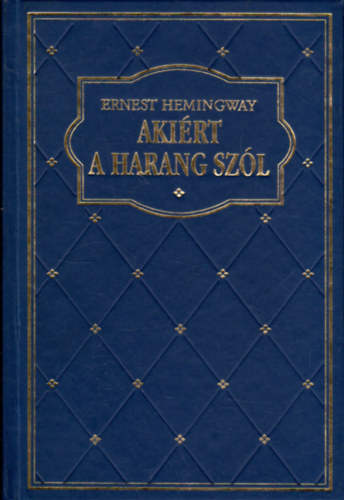 Ernest Hemingway - Akirt a harang szl (Klub Klasszikusok - Vilgirodalom)