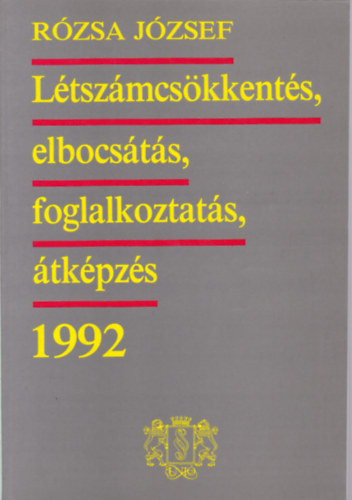 Ltszmcskkents, elbocsts, foglalkoztats, tkpzs - 1992