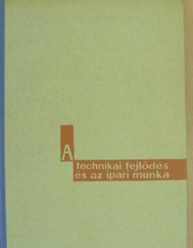 Falusn� Szikra Katalin - A technikai fejl�d�s �s az ipari munka