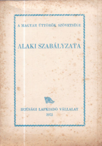 A Magyar �tt�r�k Sz�vets�ge alaki szab�lyzata