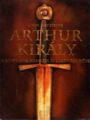 Arthur kirly - A stt kor harcosa s legends hse