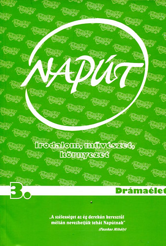 Szondi György (sorozatszerk.) - Napút -Irodalom, művészet, környezet 2009/3. Drámaélet