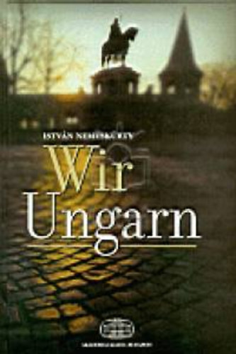 Istvn Nemeskrty - Wir Ungarn