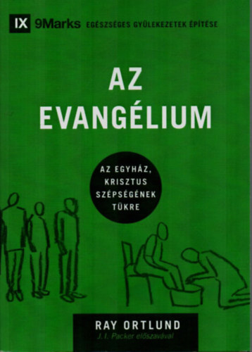 Ray Ortlund - Az Evanglium. - Az Egyhz, Krisztus Szpsgnek Tkre.