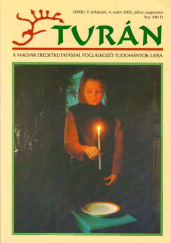 Esztergly Eld  (szerk.) - Turn [A magyar eredetkutatssal foglalkoz tudomnyok lapja] (XXXII.) j V. vfolyam, 4. szm (2002. jlius-augusztus)