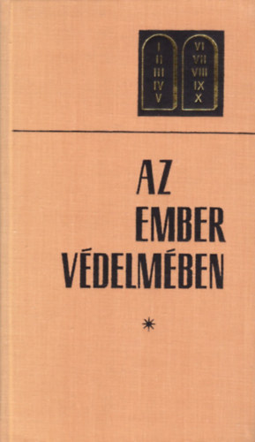 Az ember vdelmben. A 4., 5., 6., 7. parancsolat mai magyarzata