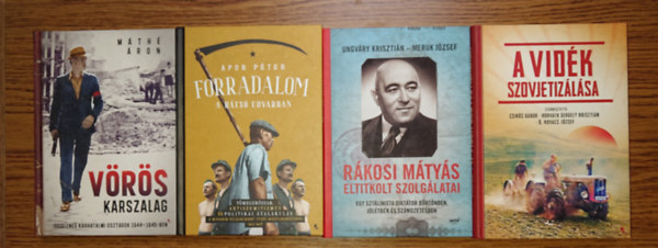 4 fontos k�nyv a kommunista rendszer magyarorsz�gi kialakul�s�r�l: V�r�s karszalag - ideiglenes karhatalmi osztagok 1944-1945, Forradalom h�ts� udvarban, R�kosi M�ty�s eltitkolt szolg�latai, A vid�k szovjetiz�l�sa