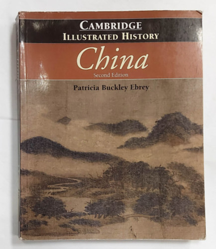 Patricia Buckley Ebrey - Cambridge - Illustrated History - China (Illusztrlt trtnelmi knyv, Kna - angol nyelven)
