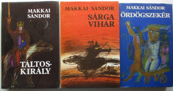 3 db. Makkai S�ndor reg�ny (T�ltoskir�ly + S�rga vihar + �rd�gszek�r)