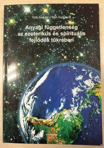T�th Andr�s - T�th Andr�sn� - Anyagi f�ggetlens�g az ezoterikus �s spiritu�lis fejl�d�s t�kr�ben