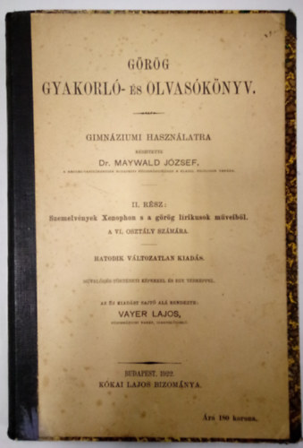 Dr. Maywald Jzsef - Grg gyakorl- s olvasknyv gimnaziumi hasznlatra II. rsz - Szemelvnyek Xenophon s a grg lrikusok mveibl.