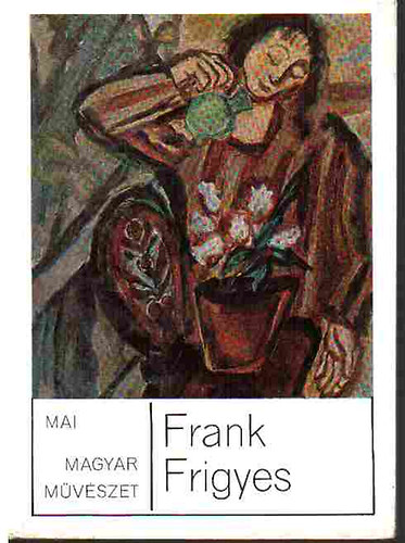 M. Heil Olga - Frank Frigyes (Mai magyar mvszet)