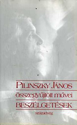 Pilinszky Jnos - Pilinszky Jnos sszegyjttt mvei -beszlgetsek