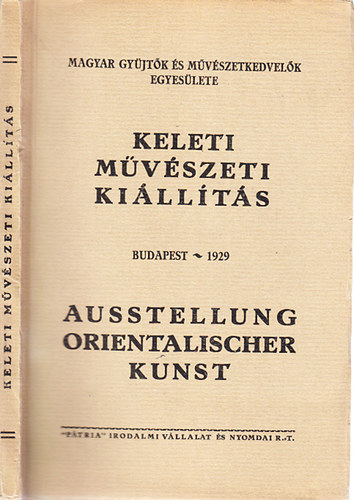Felvinczi Takcs Zoltn  (szerk.); Csnyi Kroly (szerk.) - Keleti mvszeti killts - Budapest 1929 (magyar-nmet nyelv)
