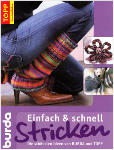 Einfach & schnell Stricken: Die schnsten Ideen von BURDA und TOPP