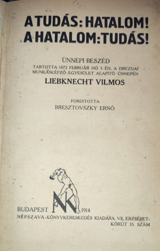 Liebknecht Vilmos - A tuds: hatalom! A hatalom: tuds!