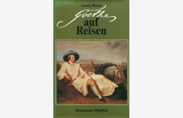 Georg Balzer - Goethe auf Reisen