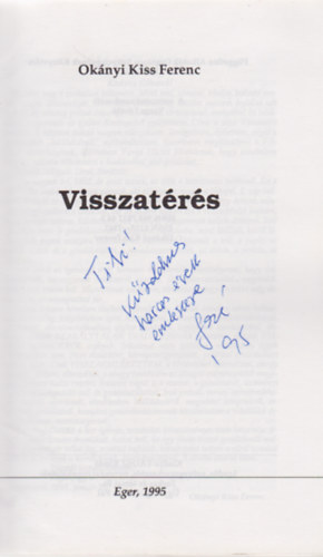 Visszatrs. Vlogatott przai rsok s elgedetlenked gondolatok 1963-1994 vek forgatagaibl (Dediklt!)